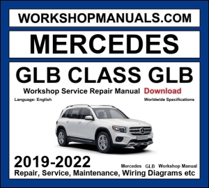 Mercedes GLB Class X247 2019-2022 workshop manual covering 1.3L M282 2.0L M260 M270 petrol and 2.0L OM654 diesel engines including AMG GLB 35 with service repair procedures and wiring diagrams dealer software download