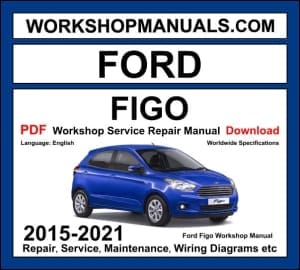 Ford Figo 2015-2021 Workshop Manual Download PDF