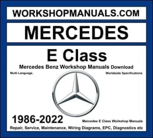 Mercedes E Class Workshop Manuals