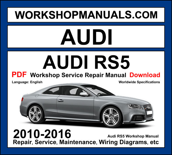 Audi RS5 Workshop Manual 2010-2016 with 4.2L FSI V8 Quattro repair and wiring diagrams PDF