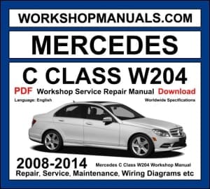 Mercedes C Class W204 Workshop Manual 2008-2014 Download PDF