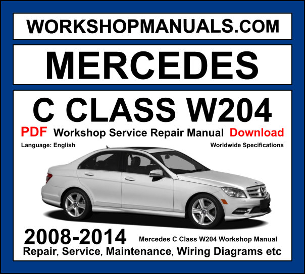 Mercedes C Class W204 Workshop Manual 2008-2014 Download PDF
