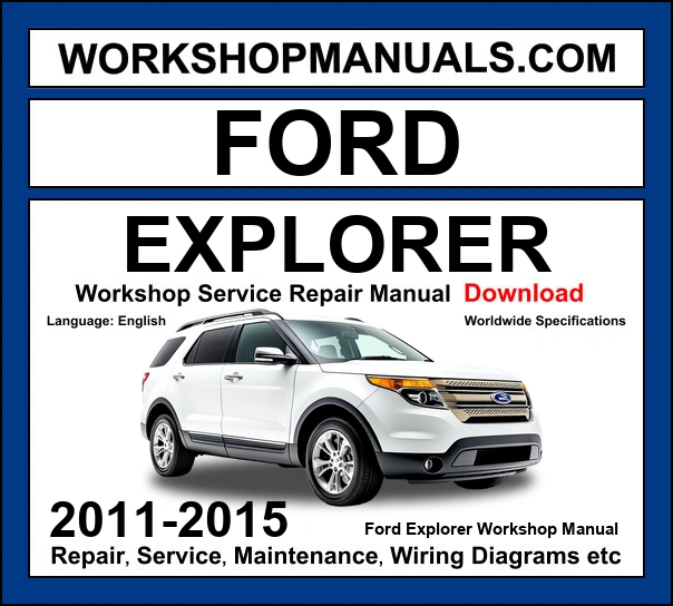 Ford Explorer 2011-2015 workshop manual covering 2.0L EcoBoost 3.5L V6 and 3.5L EcoBoost V6 engines with service repair procedures and wiring diagrams