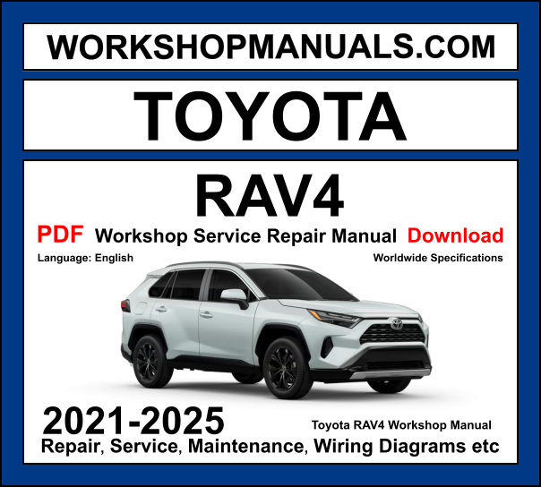 Toyota RAV4 Workshop Manual 2021-2025 with A25A hybrid engine repair and wiring diagrams PDF