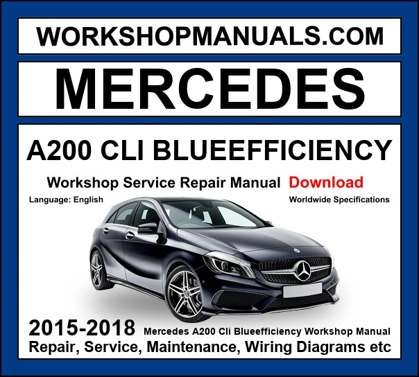 Mercedes A Class A200 CDI BlueEfficiency W176 2012-2018 workshop manual covering 1.8L OM651 turbo diesel engine with service repair procedures and wiring diagrams download