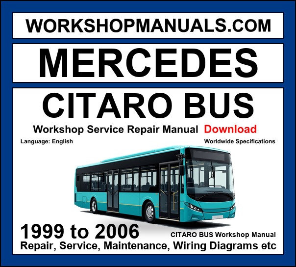 Mercedes Citaro Bus 1999-2006 Workshop and Service Manual