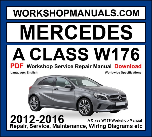 Mercedes A Class W176 Workshop Repair and Service Manual PDF 2012-2016 cover