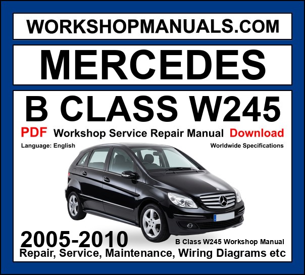 Mercedes B Class W245 Workshop Repair and Service Manual PDF 2005-2010 cover