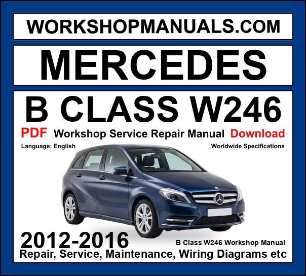 Mercedes B Class W246 Workshop Repair and Service Manual PDF 2012-2016 cover