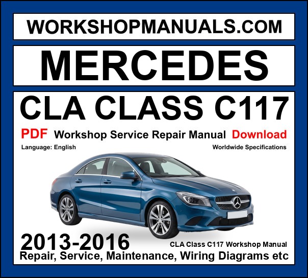 Mercedes CLA Class C117 Workshop Repair and Service Manual PDF 2013-2016 cover