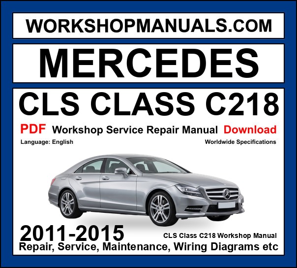 Mercedes CLS Class C218 Workshop Repair and Service Manual PDF 2011-2015 cover