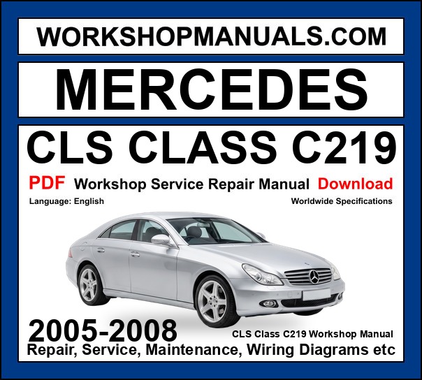 Mercedes CLS Class C219 Workshop Repair and Service Manual PDF 2005-2008 cover
